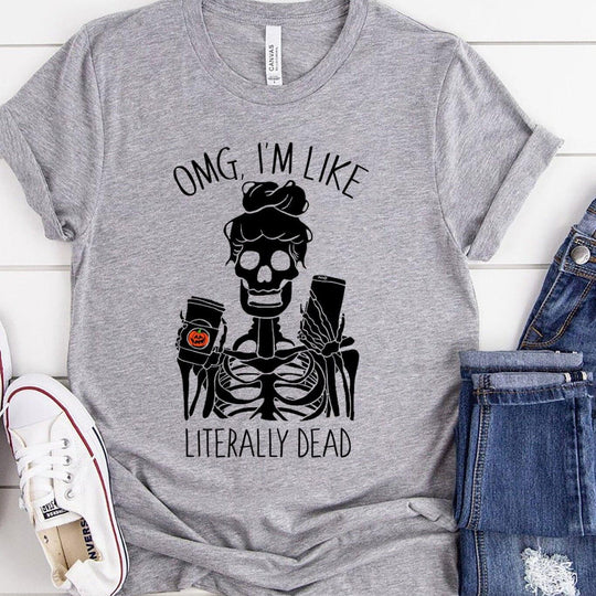 OMG I'm Like Literally Dead Tee