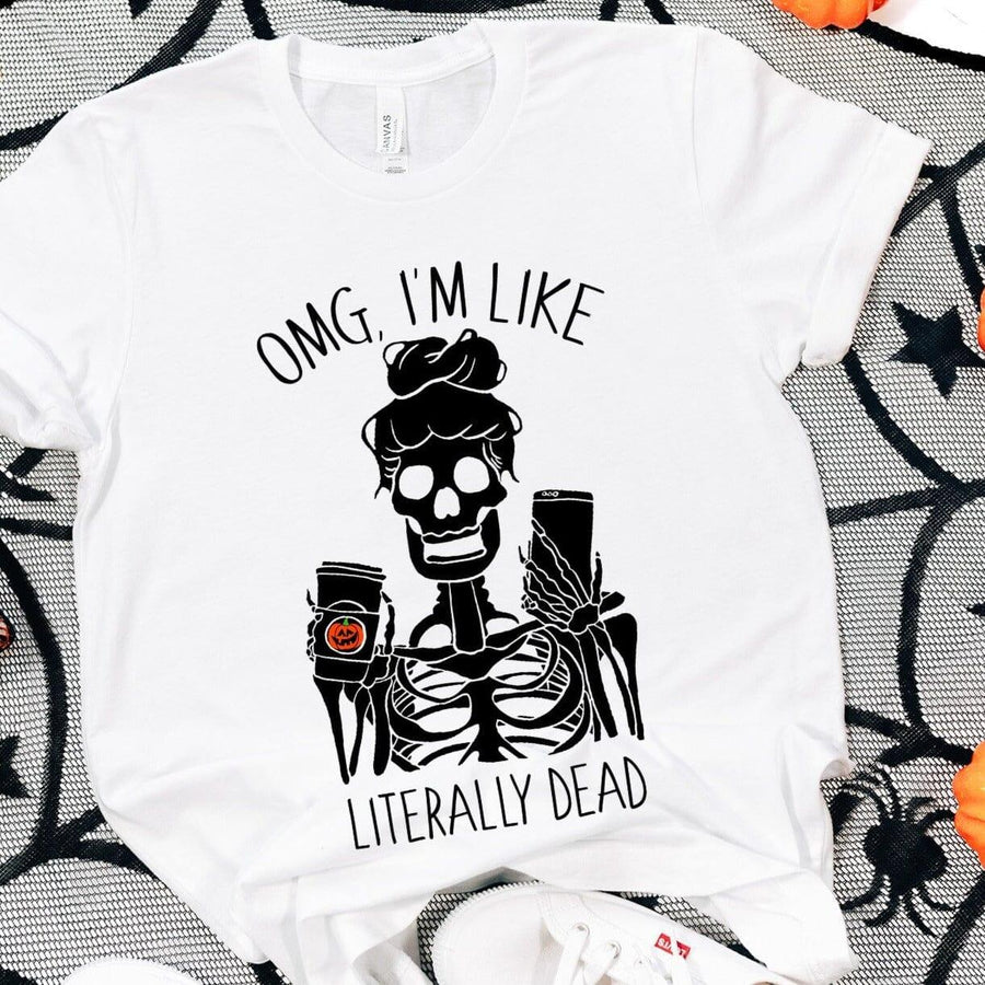OMG I'm Like Literally Dead Tee