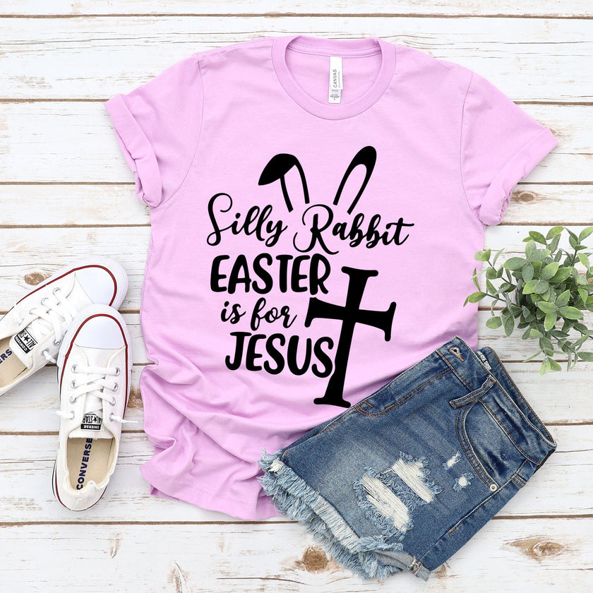 Silly Rabbit Easter if for Jesus T-Shirt