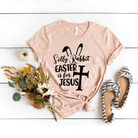 Silly Rabbit Easter if for Jesus T-Shirt