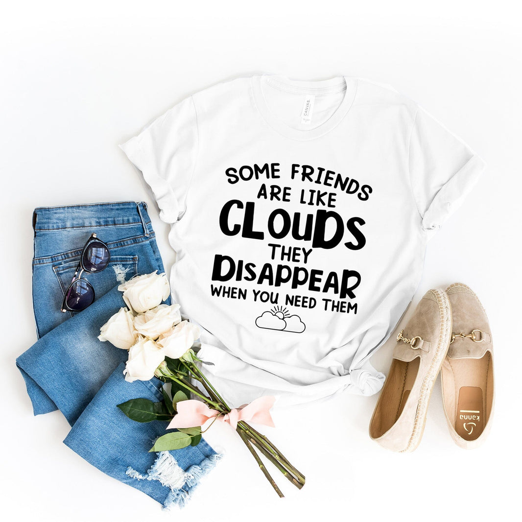 Some friends are like clouds Tee