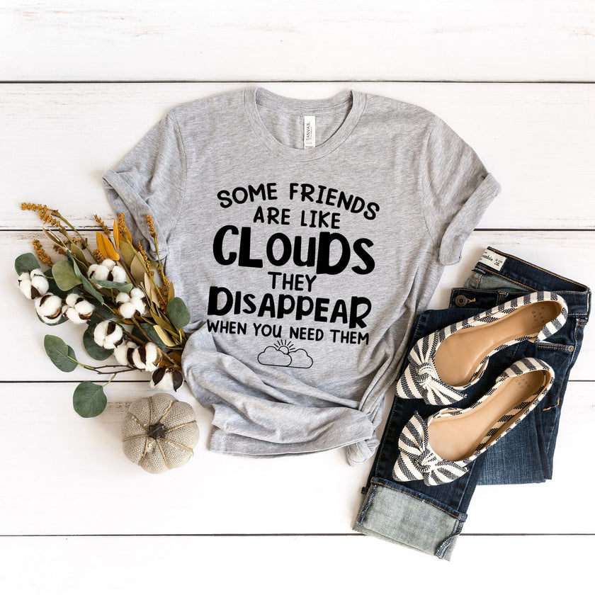 Some friends are like clouds Tee