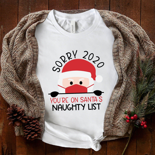 Sorry 2020 Naughty  Christmas Tee