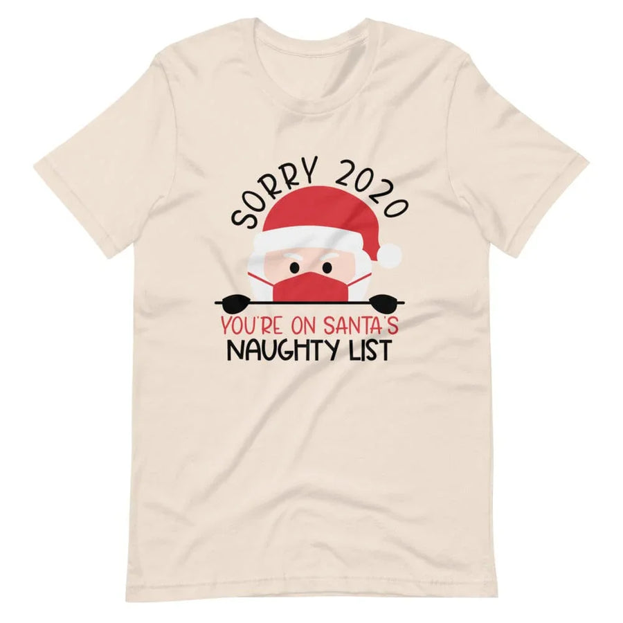 Sorry 2020 Naughty  Christmas Tee