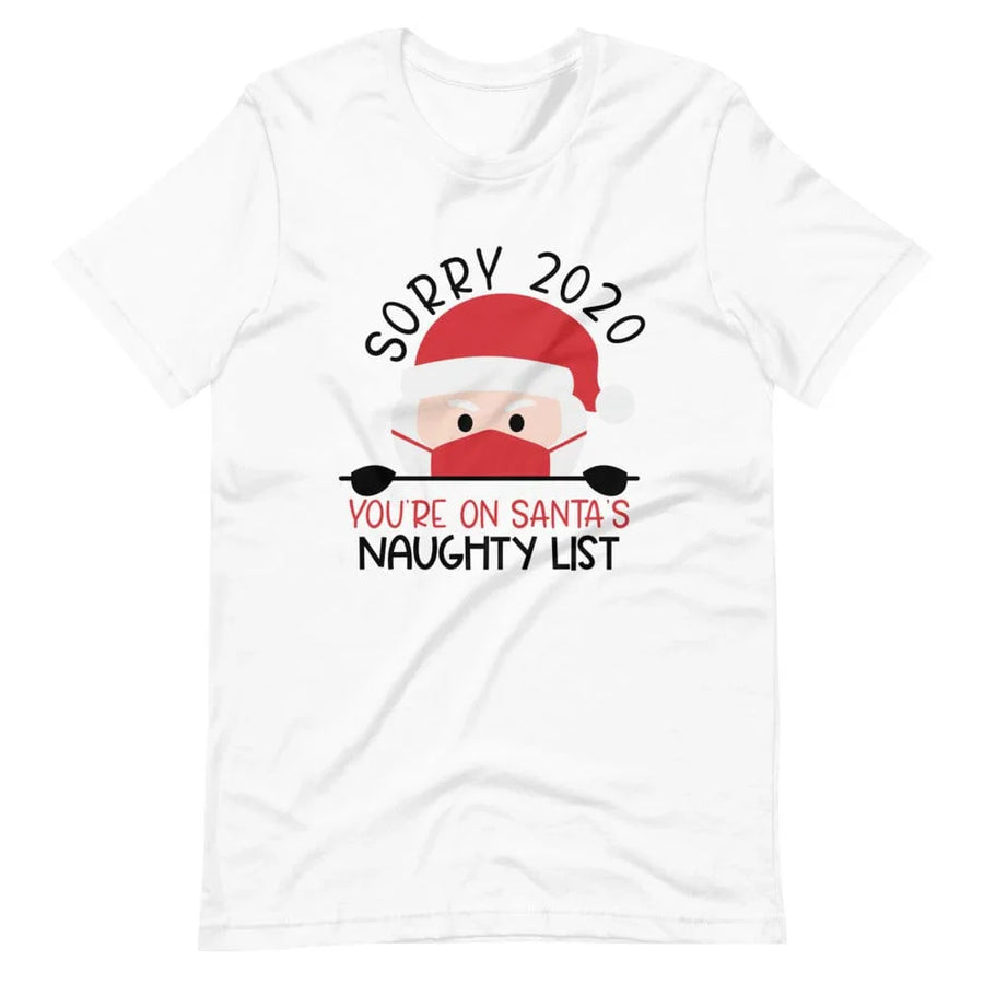 Sorry 2020 Naughty  Christmas Tee