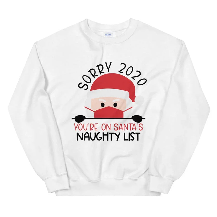 Sorry 2020 Naughty Sweatshirt
