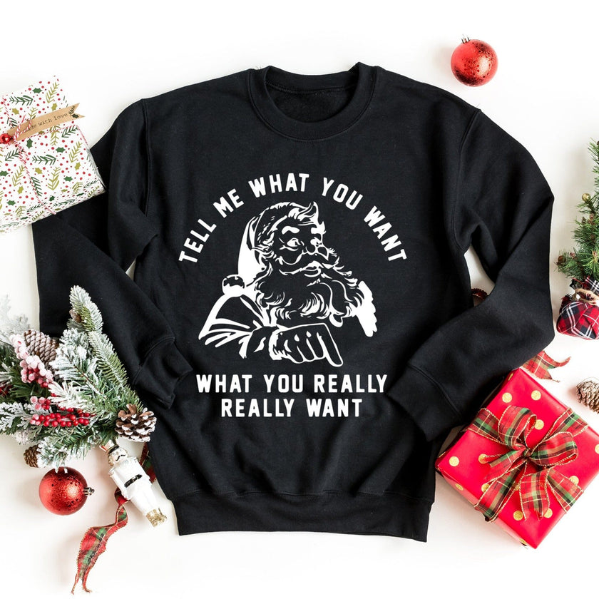 Tell Me What You Want Sweatshirt