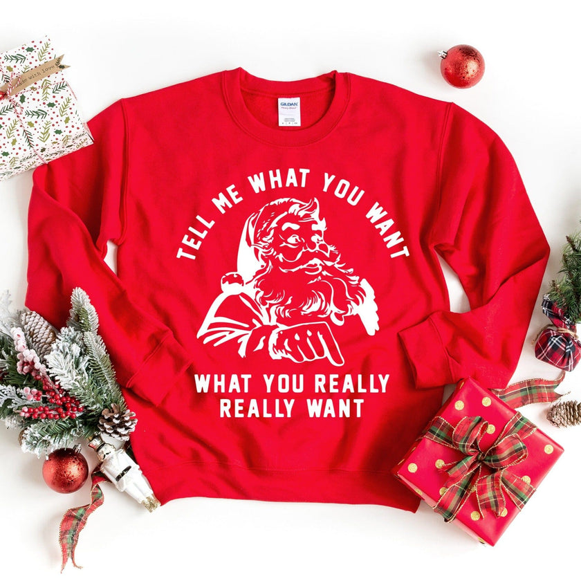 Tell Me What You Want Sweatshirt