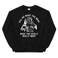 Tell Me What You Want Sweatshirt