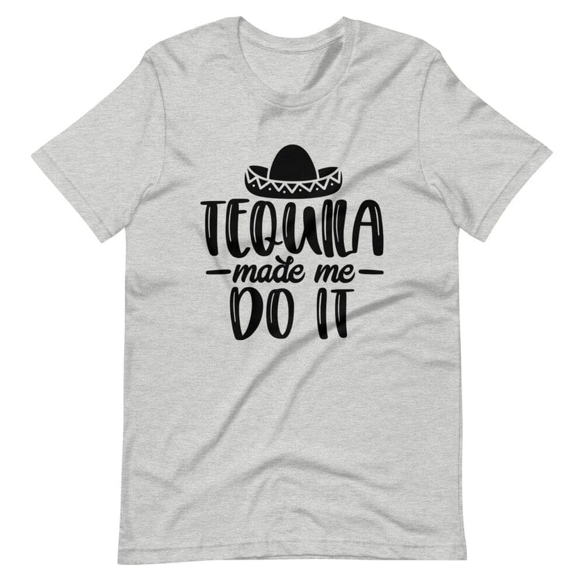 Tequila made me do it Tee B1