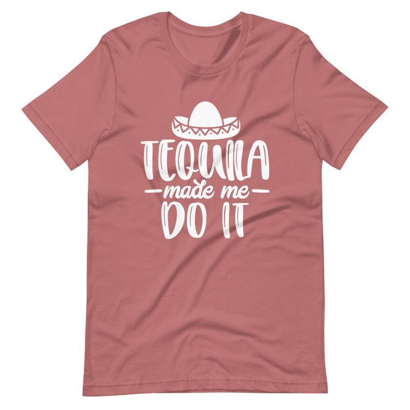 Tequila made me do it Tee B1