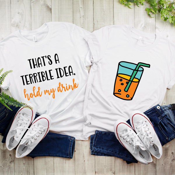 Terrible idea, hold my drink Tee