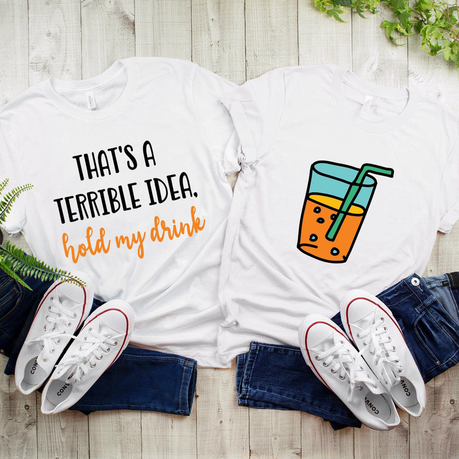 Terrible idea, hold my drink Tee