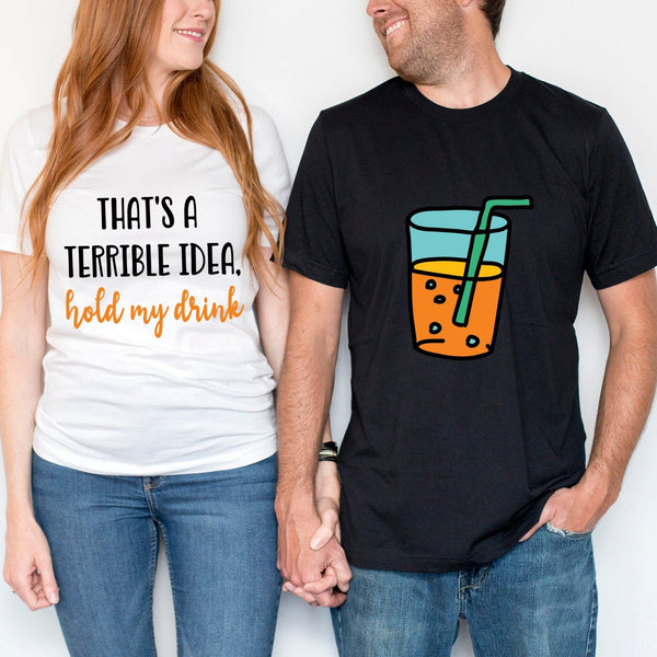Terrible idea, hold my drink Tee